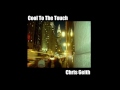 Cool To The Touch - Chris Geith