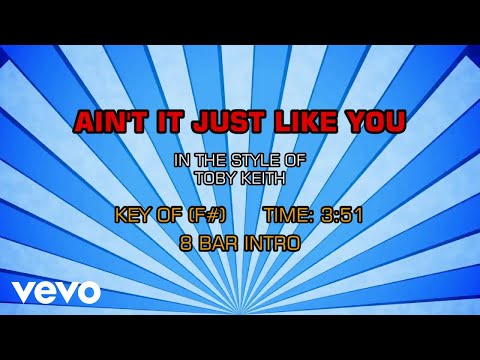 Ain't It Just Like You - Toby Keith