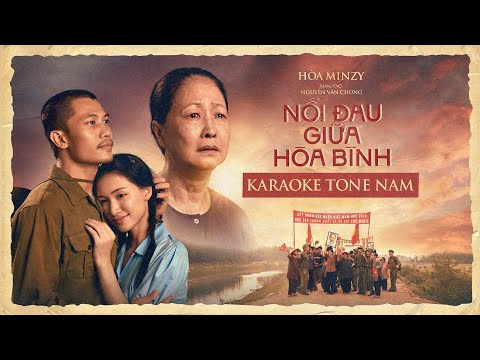 [ KARAOKE TONE NAM ] NỖI ĐAU GIỮA HÒA BÌNH - HÒA MINZY x NGUYỄN VĂN CHUNG