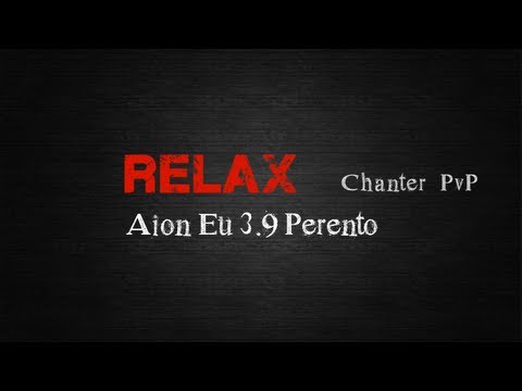 Aion 3.9 ~Relax~ Chanter PvP Vol.1
