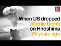 When US dropped atomic bomb on Hiroshima 75 years ago