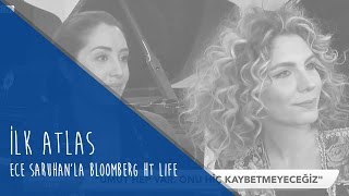 İlk Atlas Senem Demircioğlu &amp; İklim Tamkan (Bloomberg HT Life )