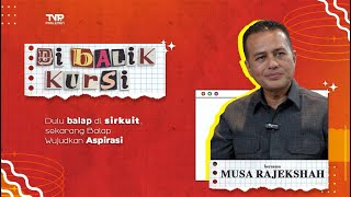 Dulu Balap di Sirkuit, Sekarang Balap Wujudkan Aspirasi - Di Balik Kursi Bersama Musa Rajekshah