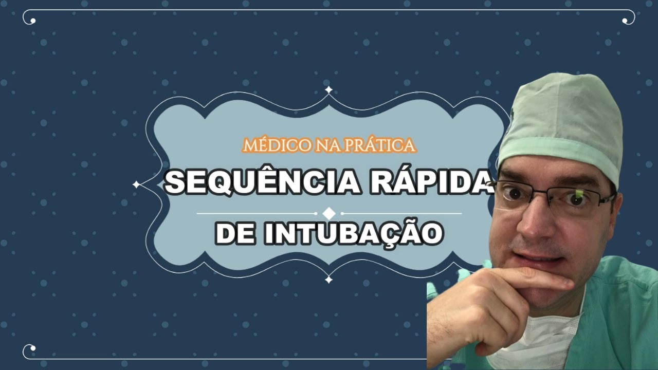 SEQUÊNCIA RÁPIDA DE INTUBAÇÃO - O que eu preciso saber?