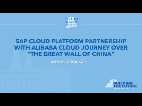 SAP Cloud Platform Partnership with Alibaba Cloud Journey Over "The Great Wall of... - Alex Volchok