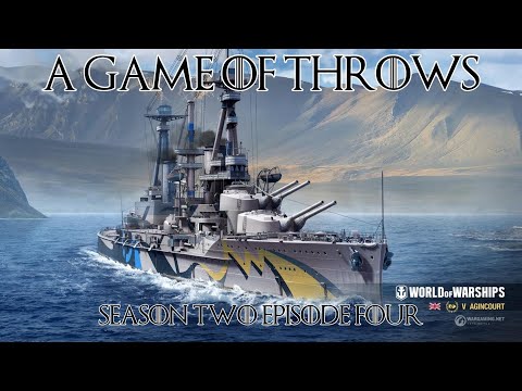 World of Warships - A Game of Throws, Season Two Episode Four