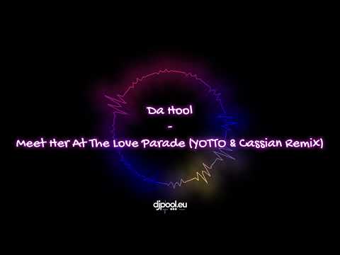 Da Hool - Meet Her At The Love Parade (YOTTO & Cassian Remix)