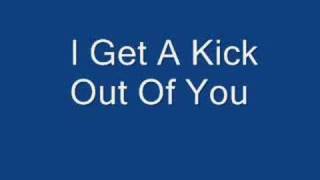 I Get A Kick Out Of You