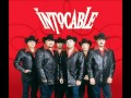 Intocable - Estas que te pelas