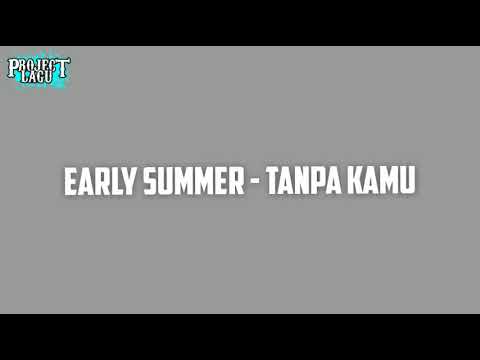 [LIRIK LAGU] Early Summer - Tanpa Kamu