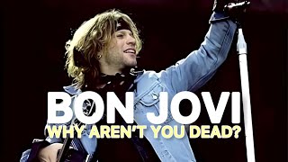 Bon Jovi - Why Aren't You Dead?