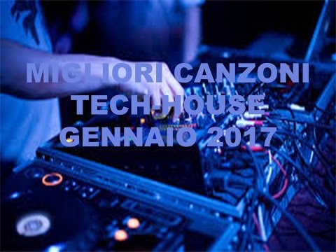 MIGLIORI CANZONI TECH-HOUSE GENNAIO 2017