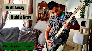 Drift Away Dobie Gray COVER and REFLECT Christopher J  Jamz