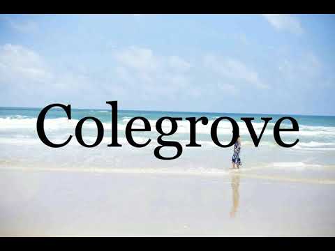 How To Pronounce Colegrove🌈🌈🌈🌈🌈🌈Pronunciation Of Colegrove