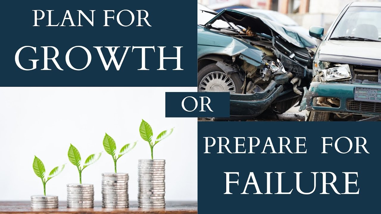 Plan for Growth OR Prepare for Failure