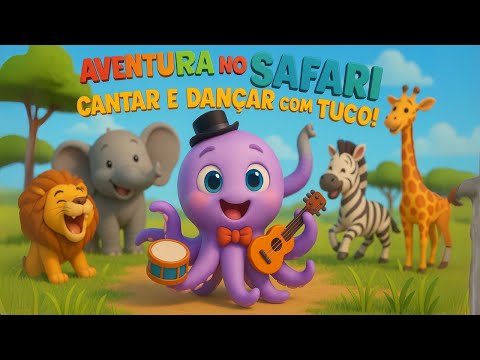 O Tuco e os Animais do Safari – Aventura, Diversão e Muitos Rugidos | Música Infantil