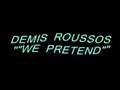 DEMIS ROUSSOS--""WE PRETEND"" 