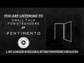 Pentimento - "Small Talk For Strangers" 