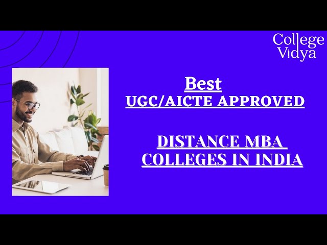 Best UGC/AICTE Approved Distance MBA Colleges in India | College Vidya
