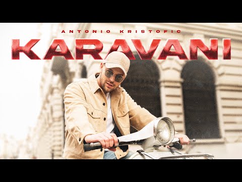 Antonio Krištofić - KARAVANI (official video 2024)