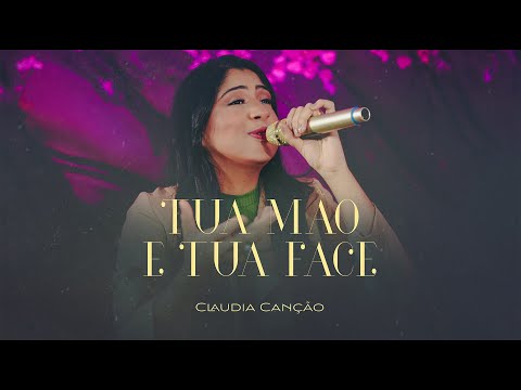 Tua Mão e Tua Face - Claudia Canção