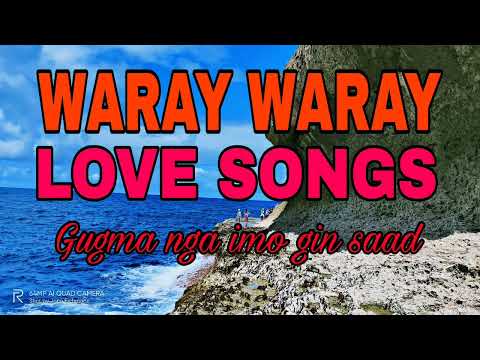 GUGMA NGA IMO GIN SAAD | WARAY WARAY LOVE SONGS