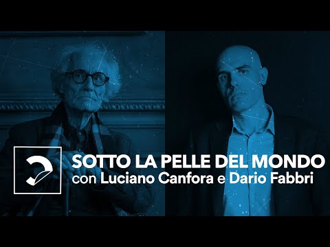 Luciano Canfora e Dario Fabbri | Sotto la pelle del mondo