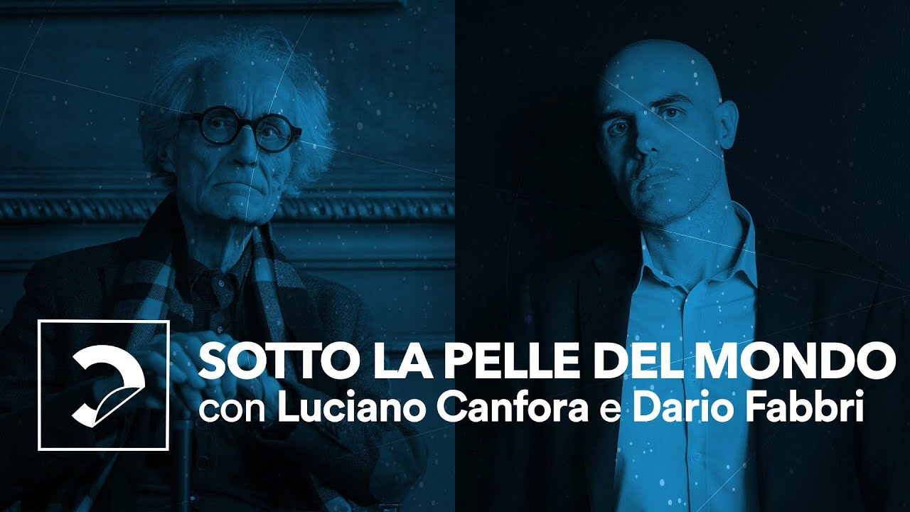 Luciano Canfora e Dario Fabbri | Sotto la pelle del mondo