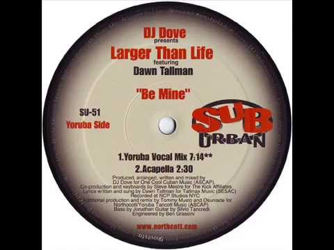 DJ Dove Presents Larger Than Life Feat Dawn Tallman - Be Mine (Yoruba Vocal Mix)