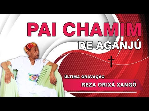 Chamim de Aganjú – Reza de Orixá Xangô (último cd)