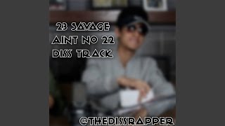 Ain&#39;t No 22 (22 Savage Diss Track)