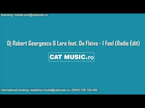 Dj Robert Georgescu & Lara feat. Da Fleiva - I Feel (Official Single)