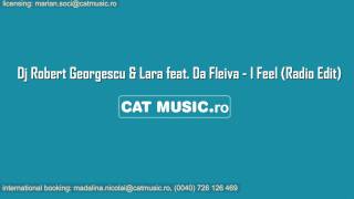 Dj Robert Georgescu & Lara feat. Da Fleiva - I Feel (Official Single)