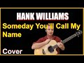 Someday You'll Call My Name Acoustic Guitar Cover Hank Williams Chords & Lyrics In Desc