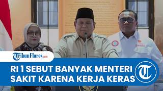 Sebut Kabinet Kerja Keras demi Rakyat, Presiden Prabowo Ungkap Banyak Menteri Masuk Rumah Sakit