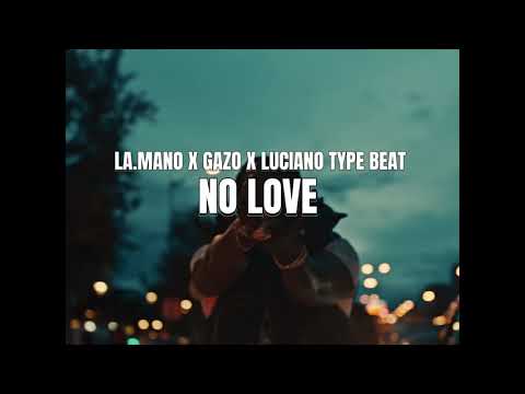 LA MANO X GAZO X LUCIANO TYPE BEAT 'NO LOVE'