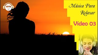 Msica para relaxar V03, msica para meditar, praticar yoga, msica para dormir, som da natureza