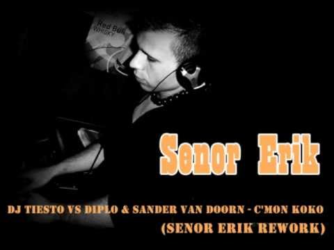 DJ Tiesto VS Diplo & Sander van Doorn - C'Mon Koko (Senor Erik Rework)