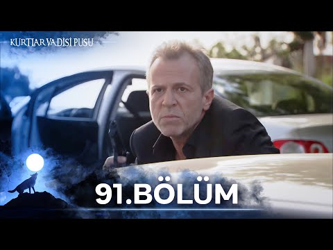Kurtlar Vadisi Pusu | 91. Bölüm | Yüksek Görüntü Kalitesi