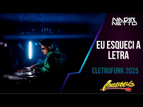 EU ESQUECI A LETRA - NADIR NETTO, MC GW, MC TH (ELETROFUNK2025)