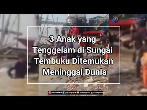 3 Anak yang Tenggelam di Sungai Tembuku Ditemukan Meninggal