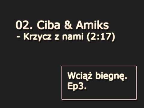 02. Ciba - krzycz z nami (Feat. AmikS) (Wciąż biegnę)