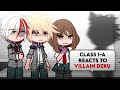 Class 1 A Reacts To Villain Deku Villain Deku Au Gacha Reaction