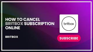 How to Cancel BritBox Subscription Online