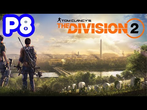 The Division 2 Gameplay Walkthrough Part 8 No Commentary + All DLC [8K 60FPS PC]