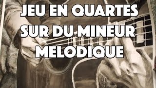 JEU EN QUARTES SUR LE MINEUR MELODIQUE - LE GUITAR VLOG 099
