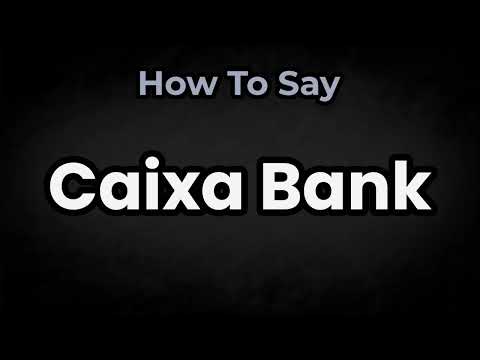 How To Pronounce Caixa Bank? (CORRECTLY) Meaning & Pronunciation