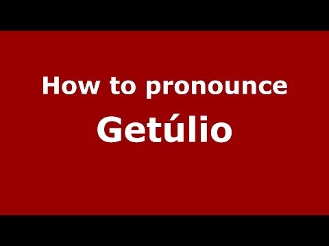 How to pronounce Getúlio (Brazilian Portuguese/Brazil)  - PronounceNames.com