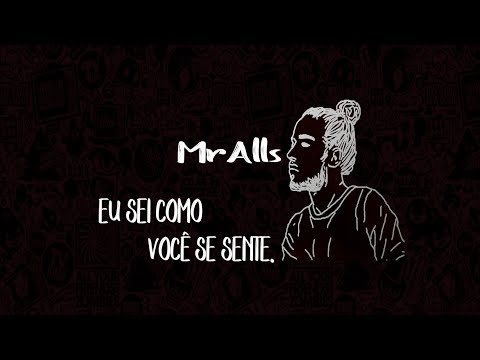 MrAlls - Eu sei como você se sente.