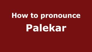 How to pronounce Palekar